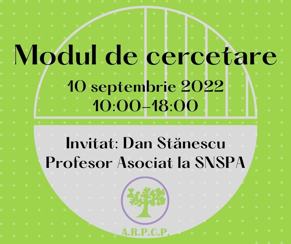 Modul de cercetare ARPCP, pe 10 septembrie 2022 între 10:00-12:00, invitat Dan Stănescu, Profesor Asociat SNSPA